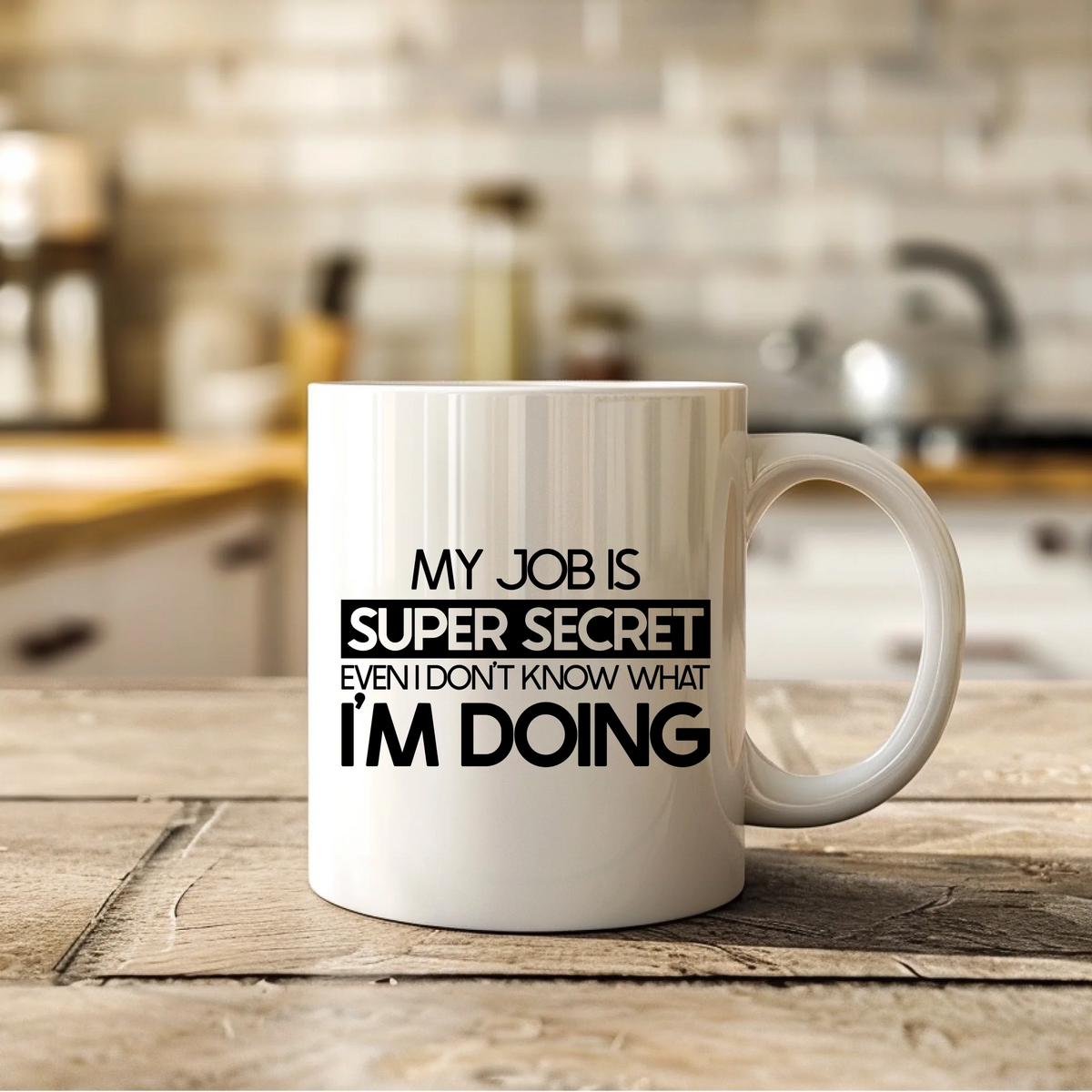 My job is super secret even I don't know what I'm doing - Mug - Fou Tees