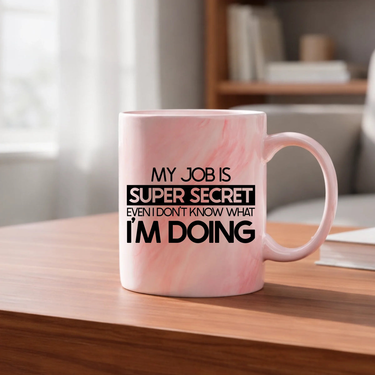 My job is super secret even I don't know what I'm doing - Mug - Fou Tees