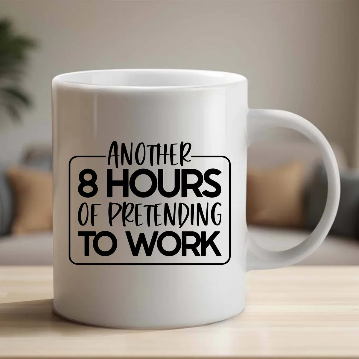 Another 8 hours of pretending to work - Mug - Fou Tees