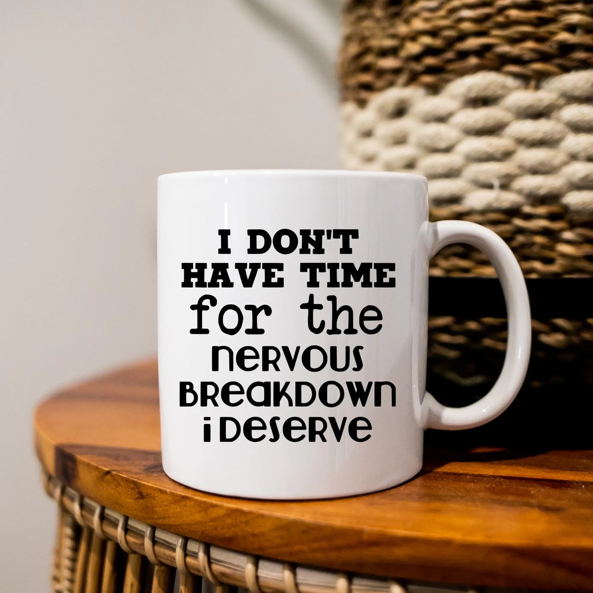 I don't have time for the breakdown I deserve - Mug