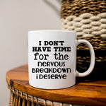 I don't have time for the breakdown I deserve - Mug