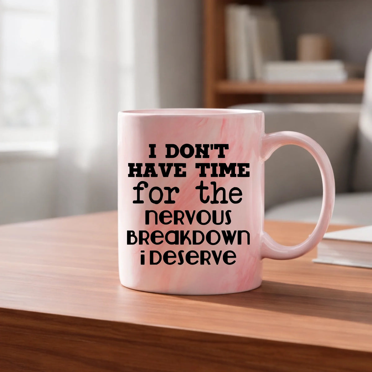 I don't have time for the breakdown I deserve - Mug