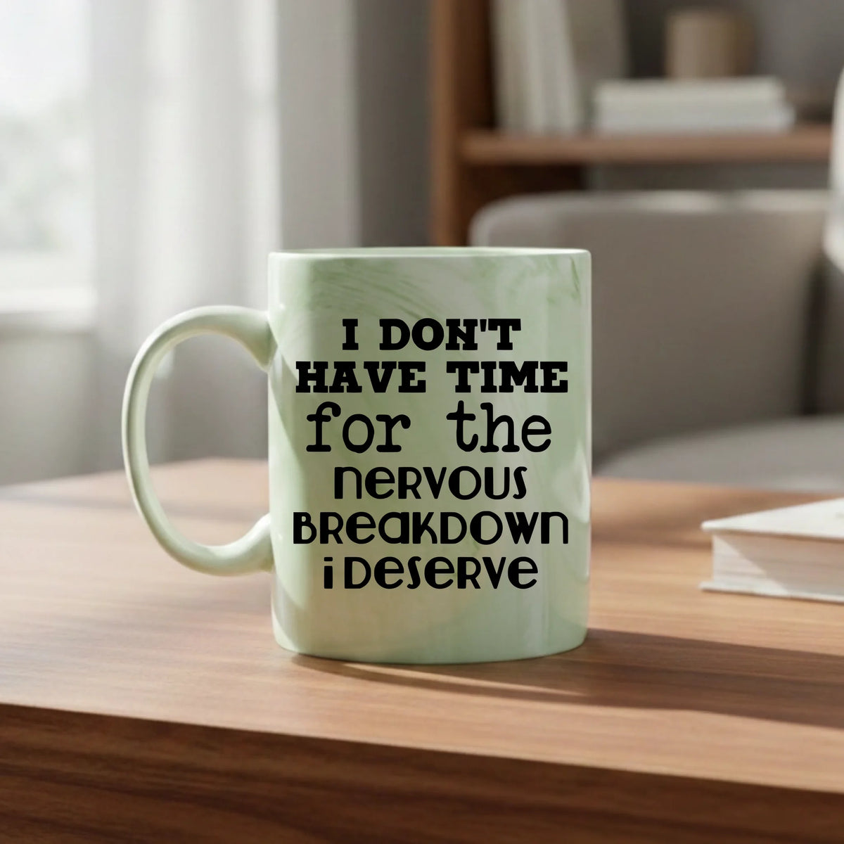 I don't have time for the breakdown I deserve - Mug