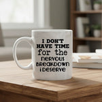 I don't have time for the breakdown I deserve - Mug