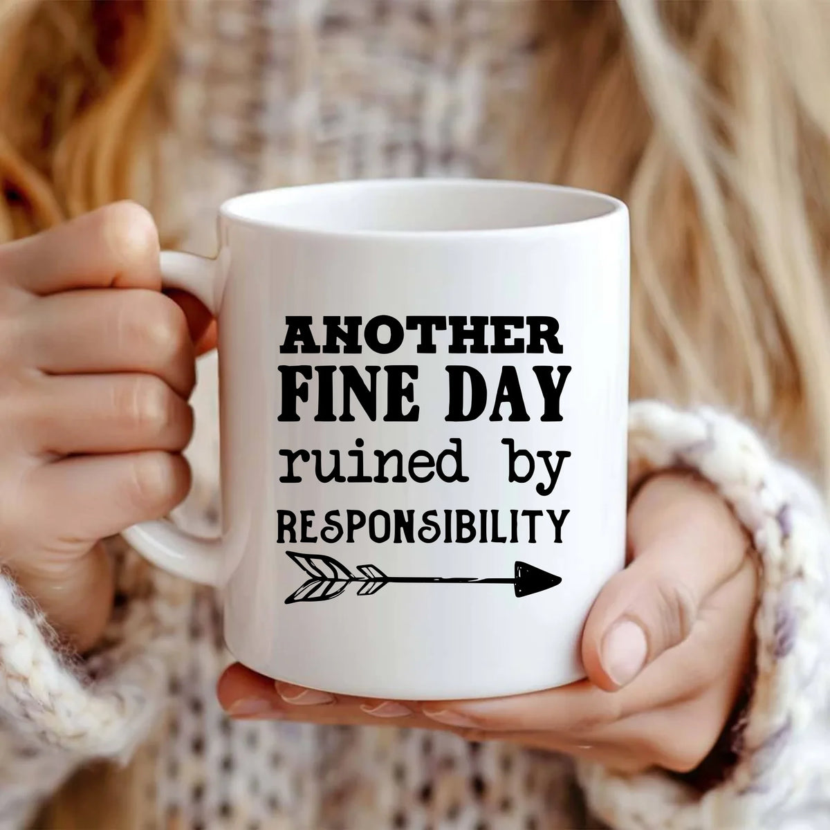 Another Fine Day Ruined By Responsibility - Mug