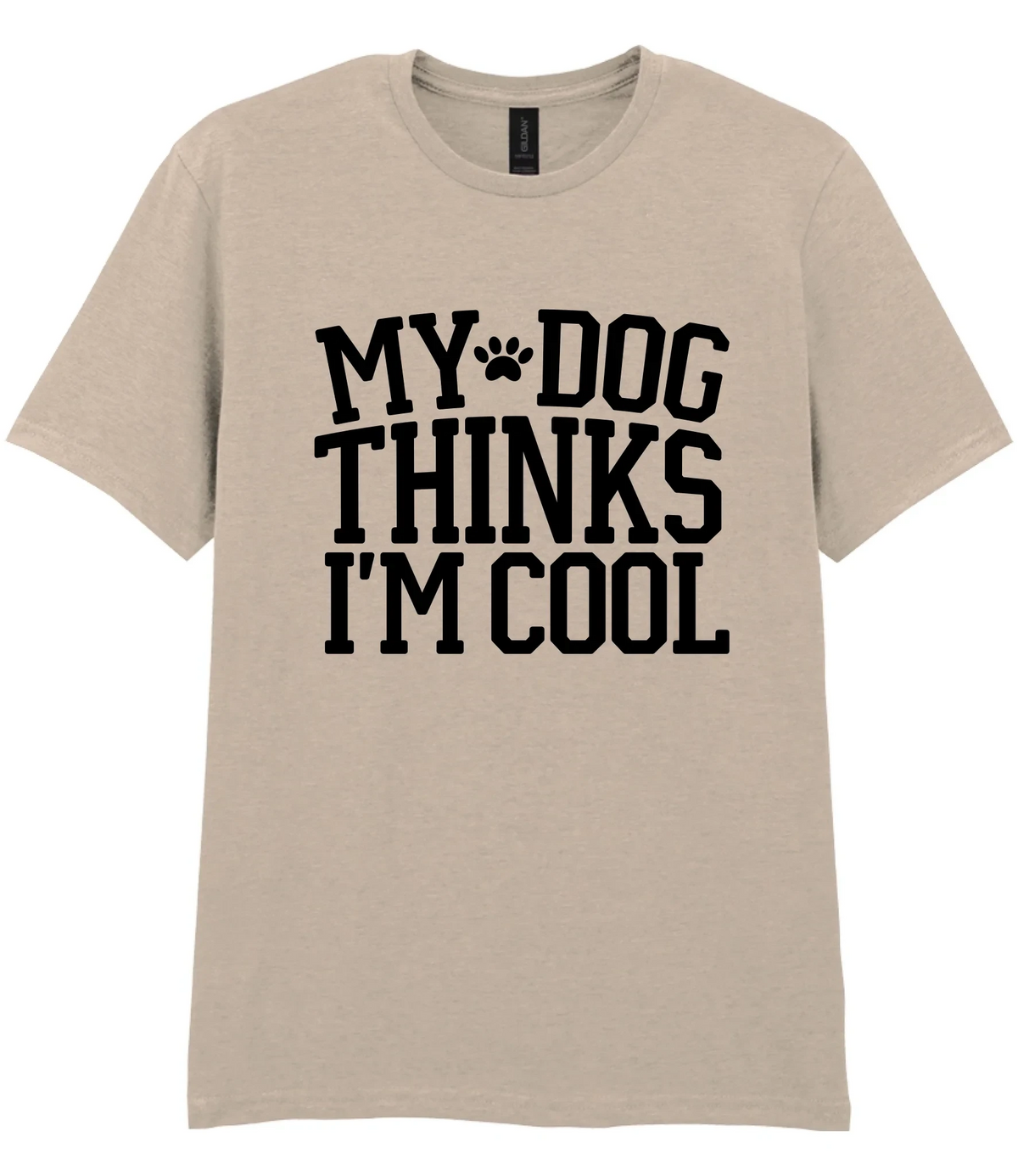 My Dog Thinks I'm Cool - T-shirt
