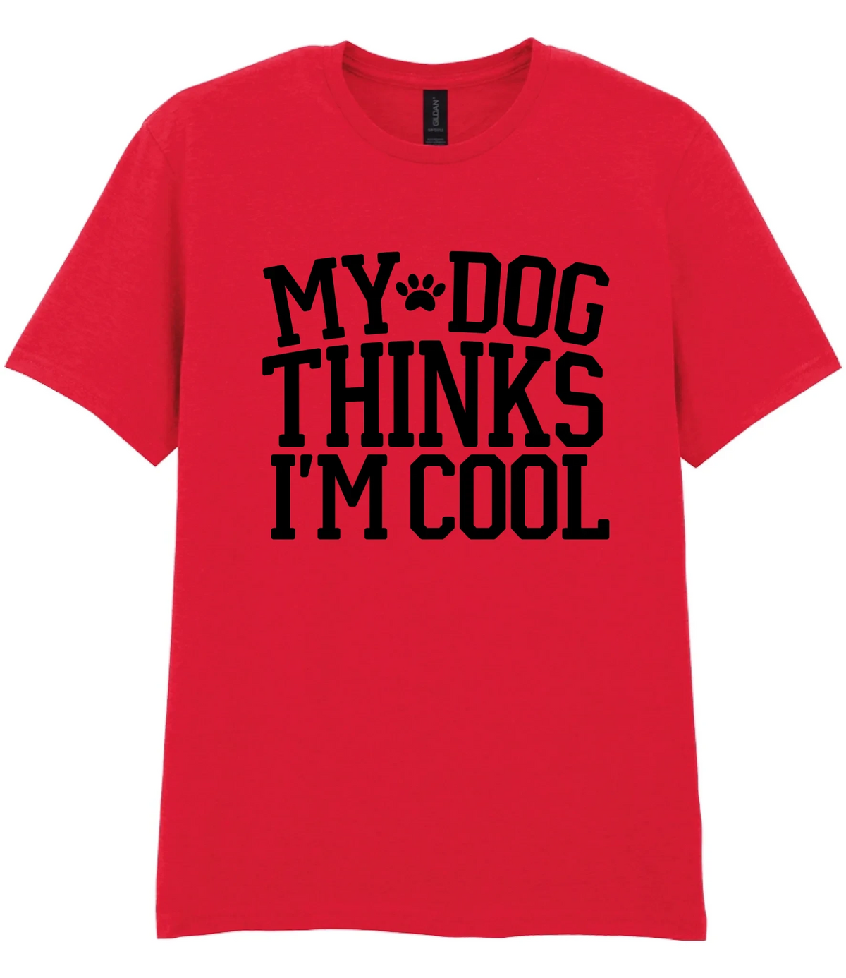 My Dog Thinks I'm Cool - T-shirt