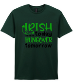 Irish Today Hungover Tomorrow- T-shirt - Fou Tees
