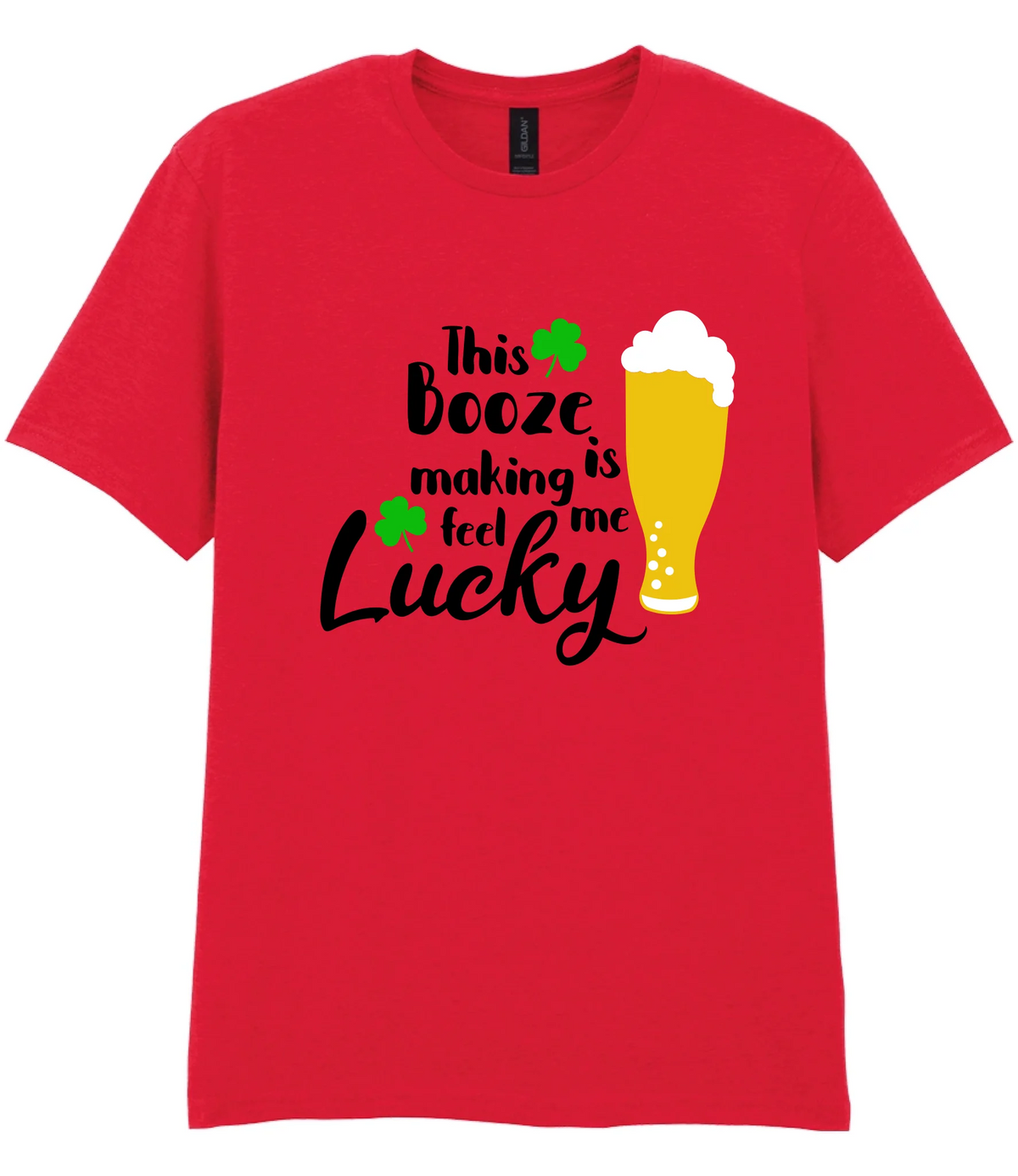 This booze is making me feel lucky - T-shirt - Fou Tees
