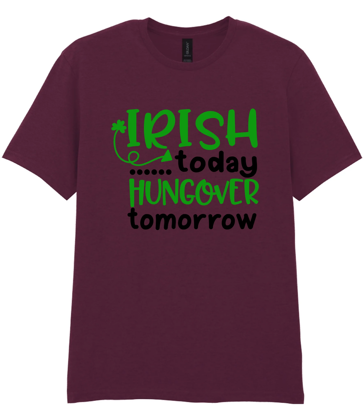 Irish Today Hungover Tomorrow- T-shirt - Fou Tees