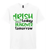 Irish Today Hungover Tomorrow- T-shirt - Fou Tees