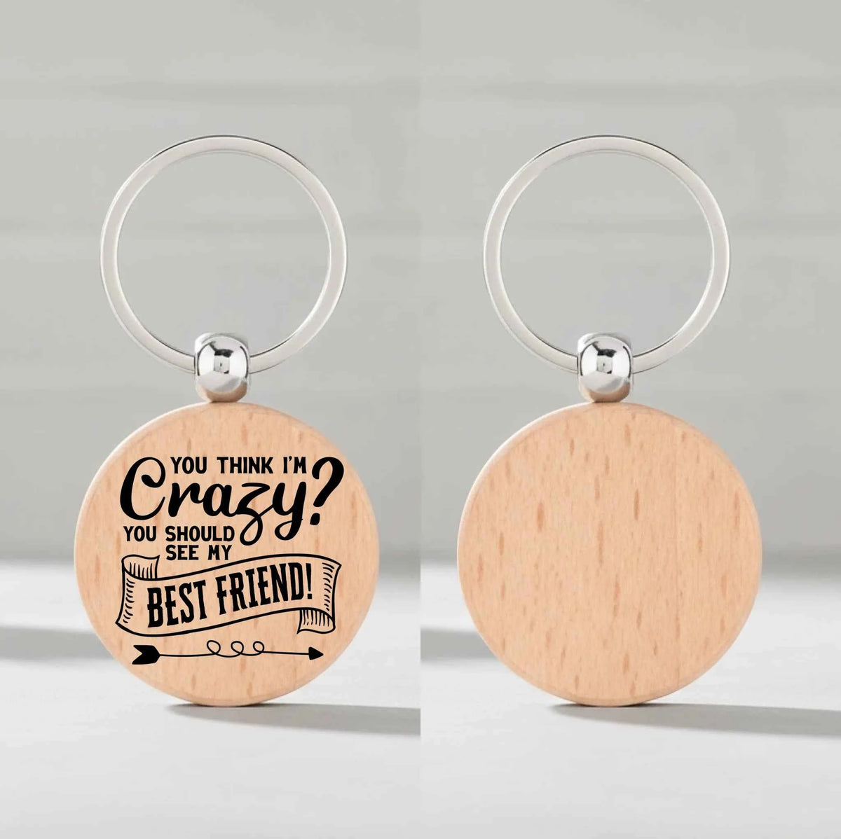 You Think I'm Crazy You Should See My Best Friend- Circle Keyring