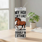 If My Horse Doesn't Like You I Probably Won't Either - Stainless Steel Tumbler
