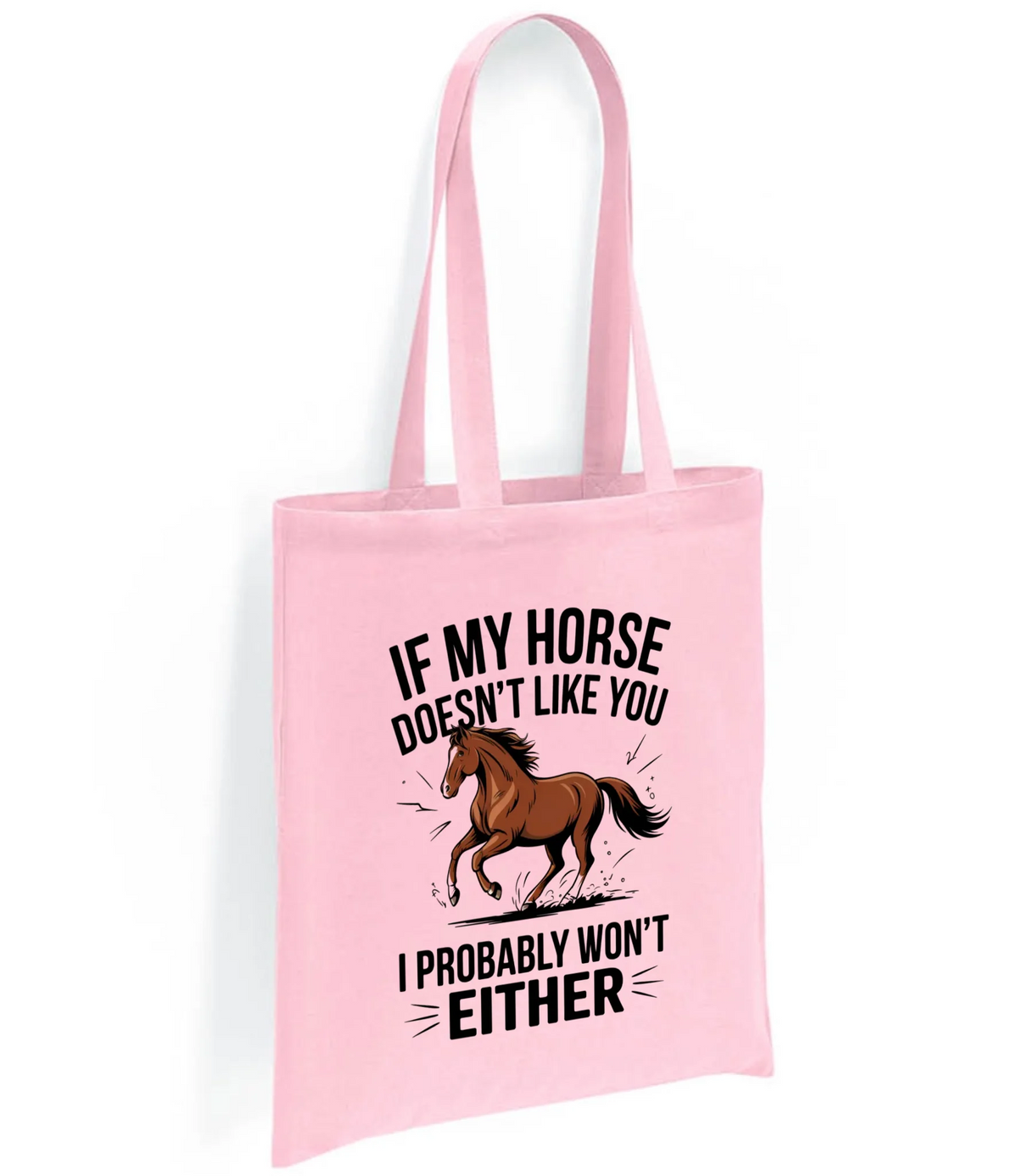 If My Horse Doesn't Like You I Probably Won't Either - Tote Bag