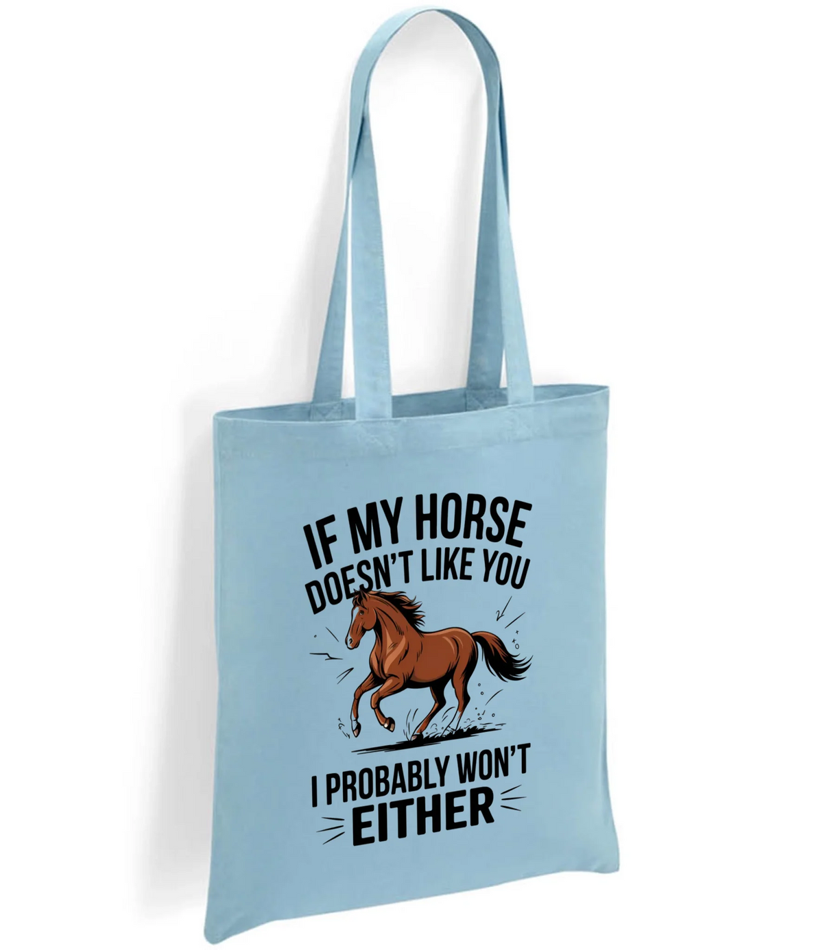 If My Horse Doesn't Like You I Probably Won't Either - Tote Bag