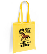 If My Horse Doesn't Like You I Probably Won't Either - Tote Bag