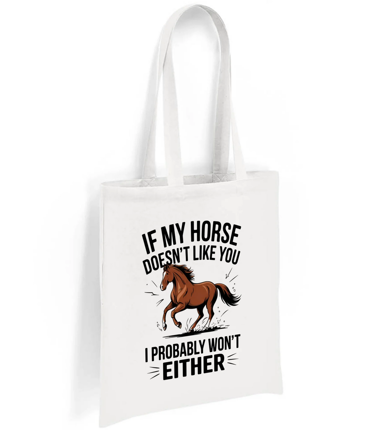 If My Horse Doesn't Like You I Probably Won't Either - Tote Bag
