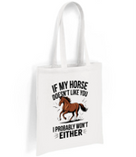 If My Horse Doesn't Like You I Probably Won't Either - Tote Bag
