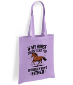 If My Horse Doesn't Like You I Probably Won't Either - Tote Bag
