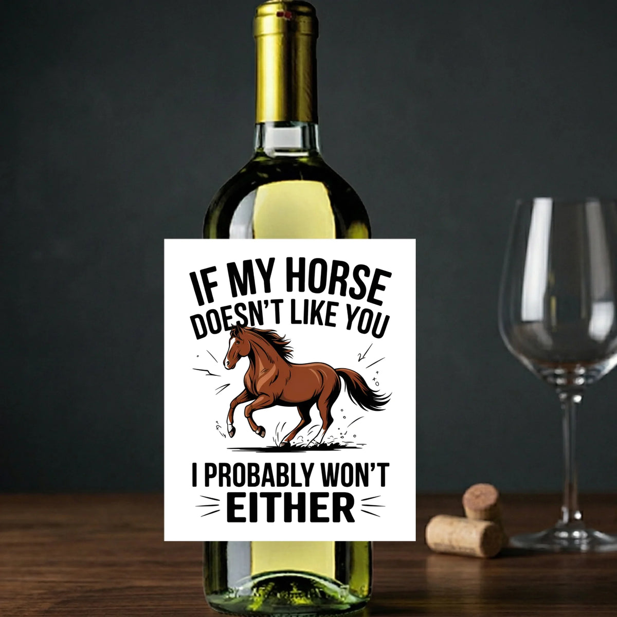 If My Horse Doesn't Like You I Probably Won't Either - Wine Label