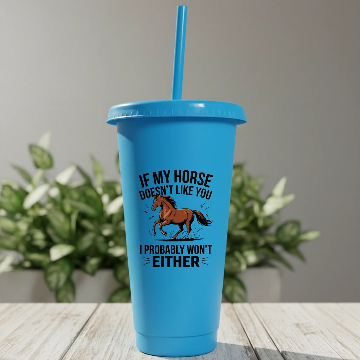 If My Horse Doesn't Like You I Probably Won't Either - Cold Cup