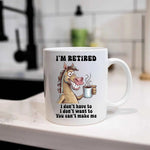I'm Retired Mug – Classic 11oz Ceramic Cup by Fou Tees
