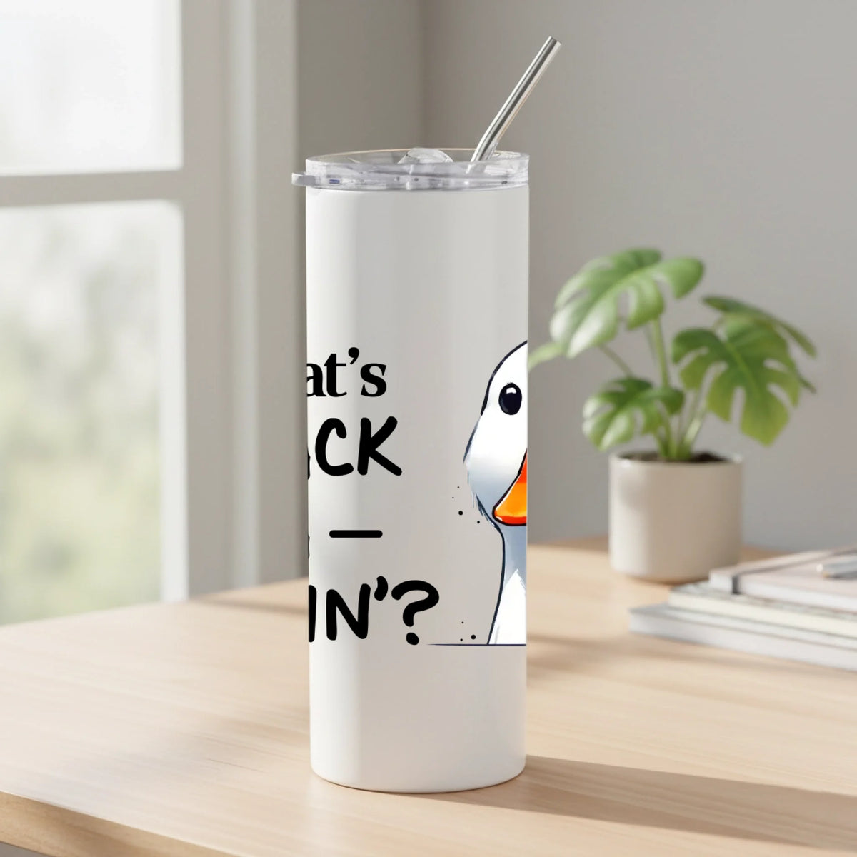 What's Quack a Lackin - Tumbler