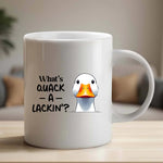 What's Quack a Lackin - Mug