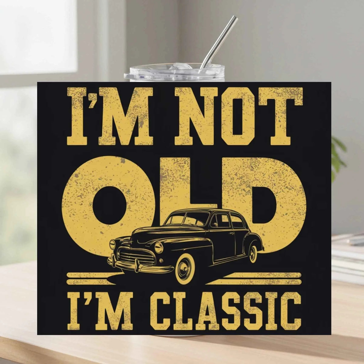 I'm Not Old I'm Classic Tumbler - I'm Not Old I'm Classic - Tumbler