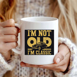 I'm Not Old I'm Classic - Mug