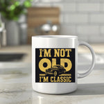 I'm Not Old I'm Classic - Mug