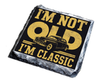 I'm Not Old I'm Classic - Slate Coaster