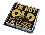 I'm Not Old I'm Classic - Slate Coaster | Fou Tees Ireland