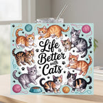 Life Is Better With cats - Tumbler