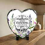 photo slate - If Mothers Were Flowers I Would Pick You - Slate
