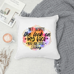 Yet, Despite The Look On My Face You're Still Talking - Printed Cushion by Fou Tees