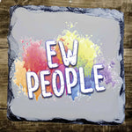 Ew People - Slate Coaster | Durable Natural Stone Coaster by Fou Tees