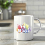 Ew People Mug – Classic 11oz Ceramic Mug by Fou Tees Ireland