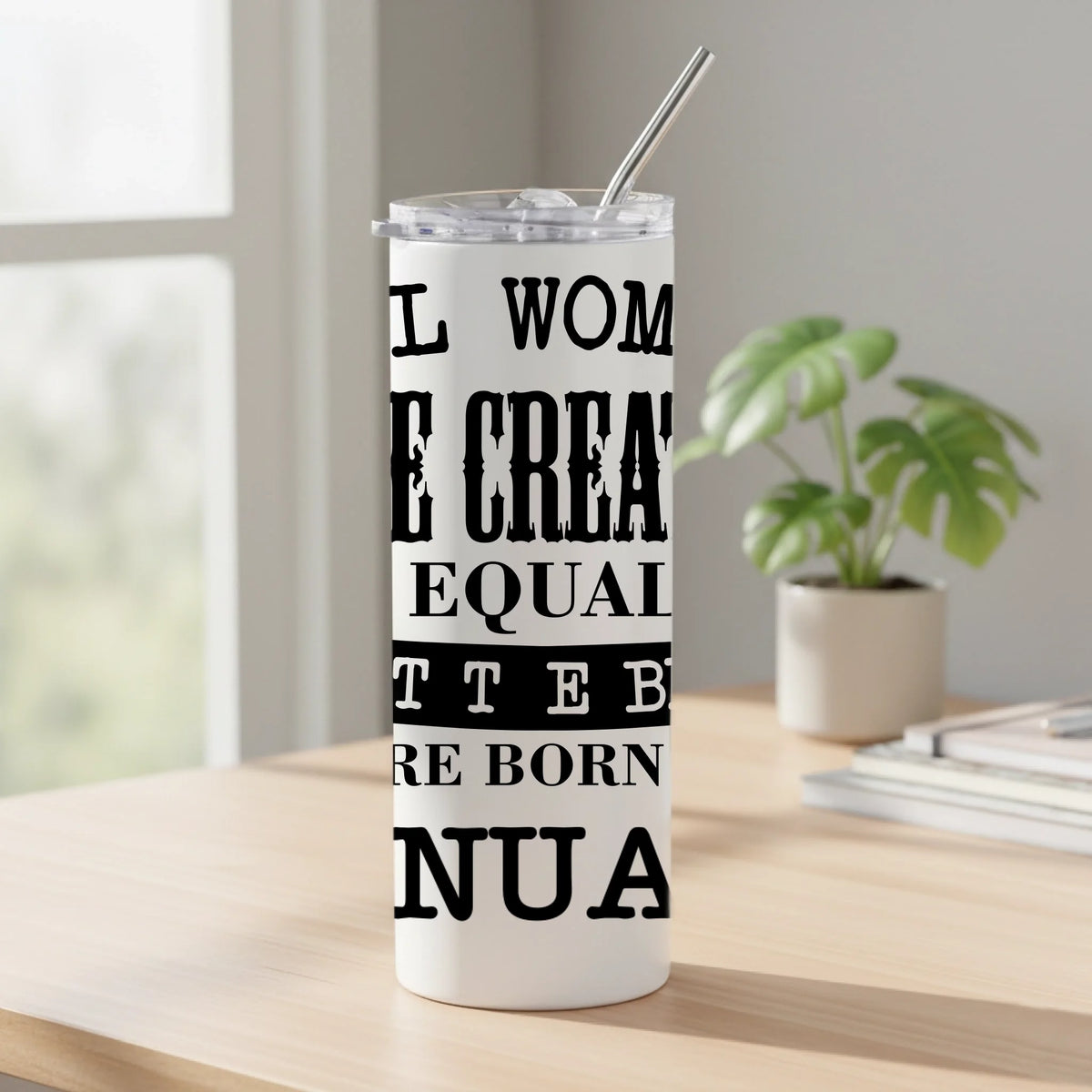 All Women Are Created Equal - Stainless Steel Tumbler | Fou Tees Ireland