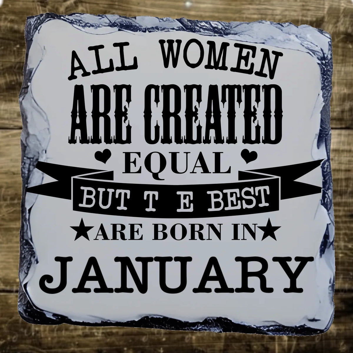 All Women are created equal - Slate Coaster