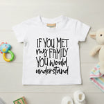 If You Met My Family You Would Understand - Kids T-shirt by Fou Tees Ireland