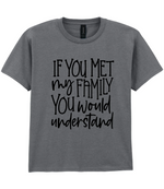 If You Met My Family You Would Understand - Kids T-shirt by Fou Tees Ireland