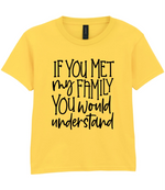 If You Met My Family You Would Understand - Kids T-shirt by Fou Tees Ireland