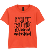 If You Met My Family You Would Understand - Kids T-shirt by Fou Tees Ireland