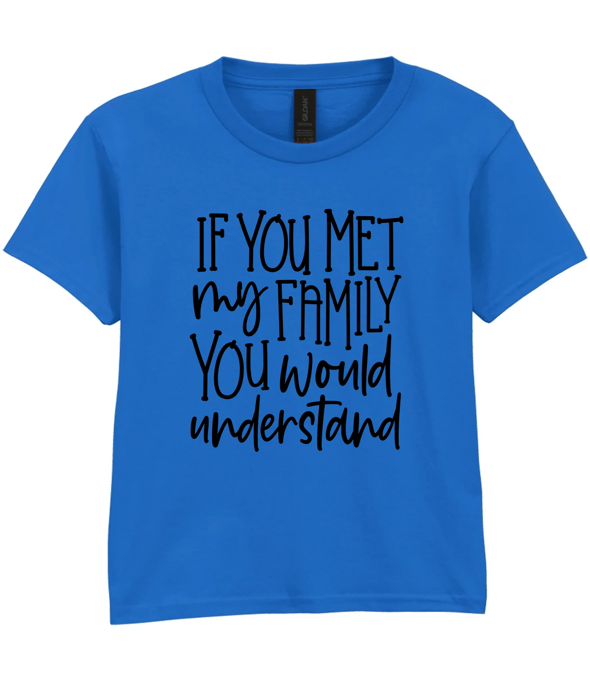If You Met My Family You Would Understand - Kids T-shirt by Fou Tees Ireland