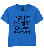 If You Met My Family You Would Understand - Kids T-shirt by Fou Tees Ireland