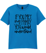 If You Met My Family You Would Understand - Kids T-shirt by Fou Tees Ireland