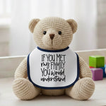 If You Met My Family You Would Understand - Baby Bib by Fou Tees Ireland