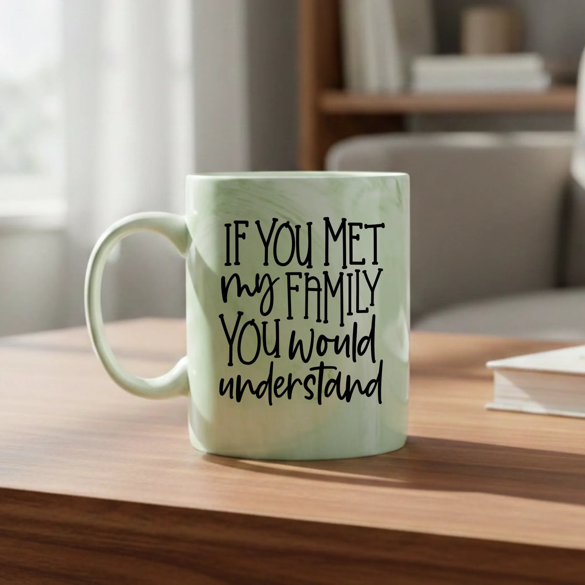 If You Met My Family You Would Understand - Marble Effect Mug