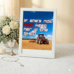 If She's Not Red Keep Her In The Shed - Print